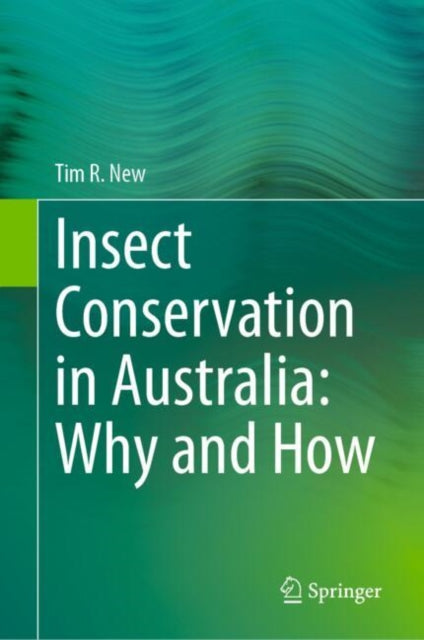 Book cover of: Insect Conservation in Australia: Why and How. By: Tim R. New