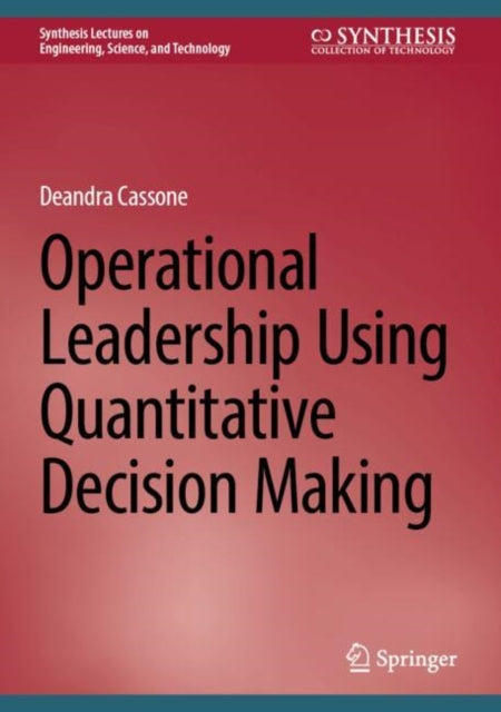 Book cover of: Operational Leadership Using Quantitative Decision Making. By: Deandra Cassone