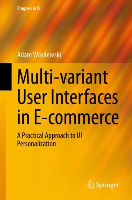 Book cover of: Multi-variant User Interfaces in E-commerce. By: Adam Wasilewski