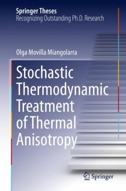 Book cover of: Stochastic Thermodynamic Treatment of Thermal Anisotropy. By: Olga Movilla Miangolarra