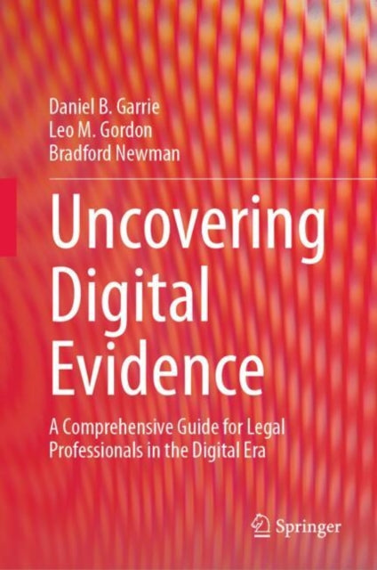 Book cover of: Uncovering Digital Evidence. By: Daniel B. Garrie
