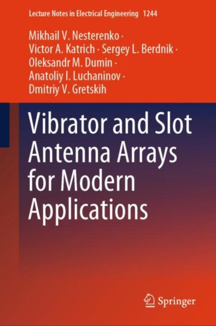 Book cover of: Vibrator and Slot Antenna Arrays for Modern Applications. By: Mikhail V. Nesterenko