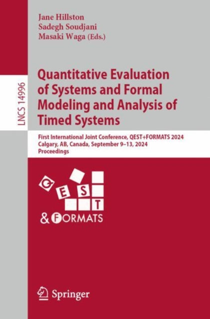Book cover of: Quantitative Evaluation of Systems and Formal Modeling and Analysis of Timed Systems. By: Jane Hillston