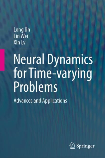 Book cover of: Neural Dynamics for Time-varying Problems. By: Long Jin