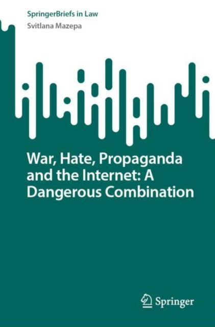 Book cover of: War, Hate, Propaganda and the Internet: A Dangerous Combination. By: Svitlana Mazepa