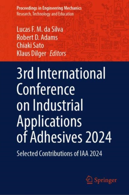 Book cover of: 3rd International Conference on Industrial Applications of Adhesives 2024. By: Lucas F. M. da Silva