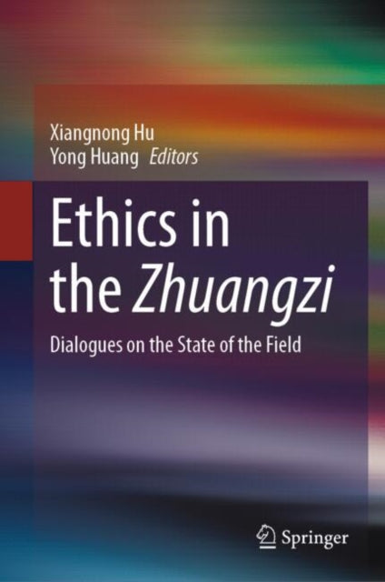 Book cover of: Ethics in the Zhuangzi. By: Xiangnong Hu