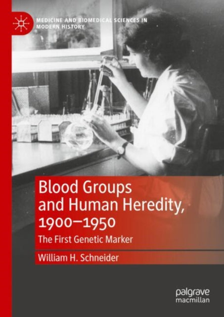 Book cover of: Blood Groups and Human Heredity, 1900-1950. By: William H. Schneider