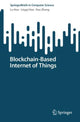 Book cover of: Blockchain-Based Internet of Things. By: Lu Hou