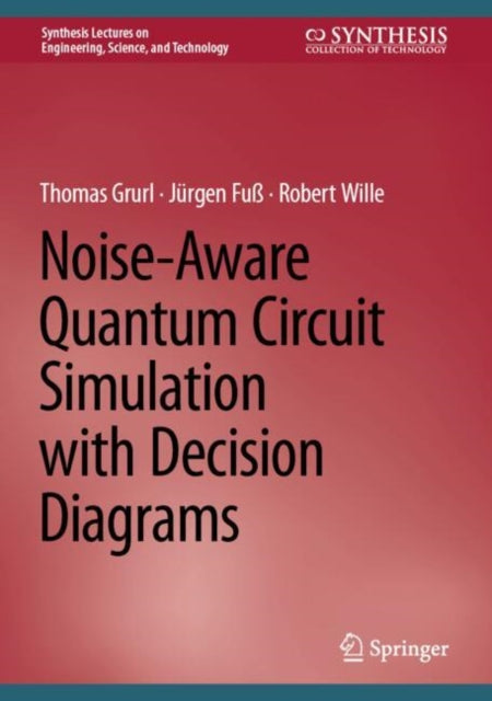 Book cover of: Noise-Aware Quantum Circuit Simulation with Decision Diagrams. By: Thomas Grurl