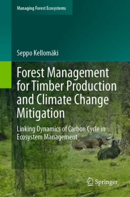 Book cover of: Forest Management for Timber Production and Climate Change Mitigation. By: Seppo Kellomäki