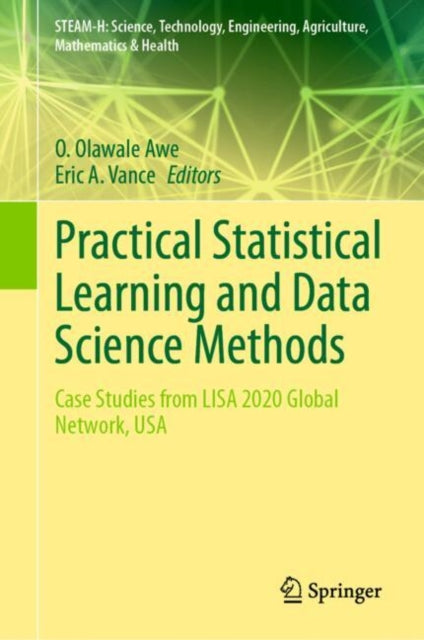 Book cover of: Practical Statistical Learning and Data Science Methods. By: O. Olawale Awe