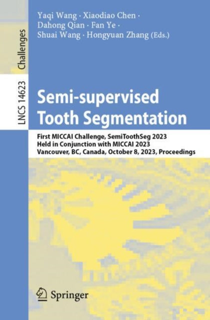 Book cover of: Semi-supervised Tooth Segmentation. By: Yaqi Wang