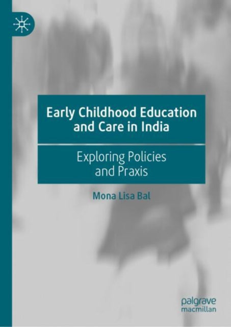 Book cover of: Early Childhood Education and Care in India. By: Mona Lisa Bal