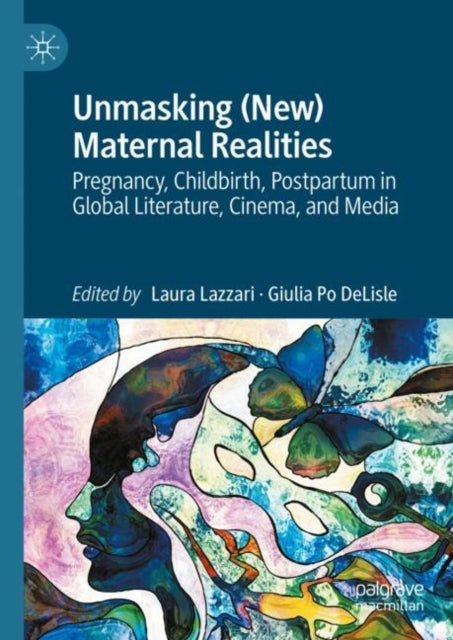 Book cover of: Unmasking (New) Maternal Realities. By: Laura Lazzari