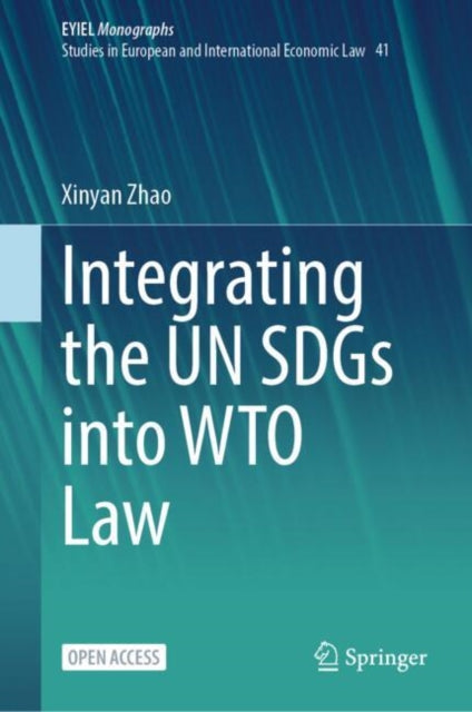 Book cover of: Integrating the UN SDGs into WTO Law. By: Xinyan Zhao