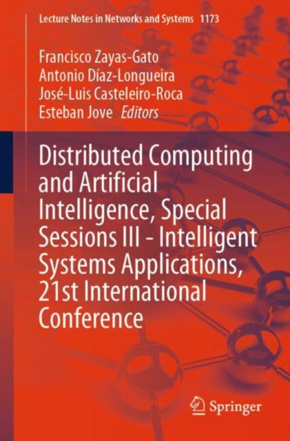 Book cover of: Distributed Computing and Artificial Intelligence, Special Sessions III - Intelligent Systems Applications, 21st International Conference. By: Francisco Zayas-Gato