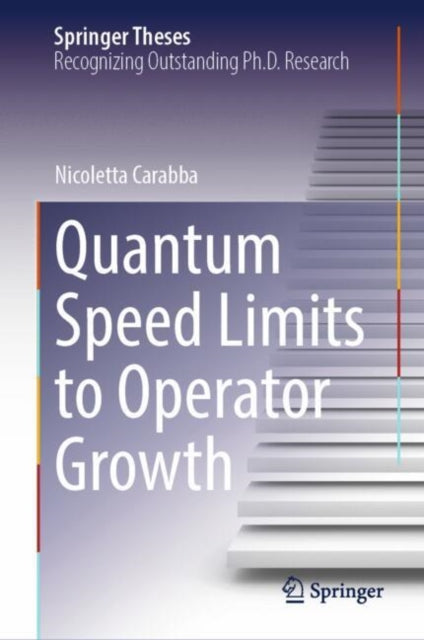 Book cover of: Quantum Speed Limits to Operator Growth. By: Nicoletta Carabba