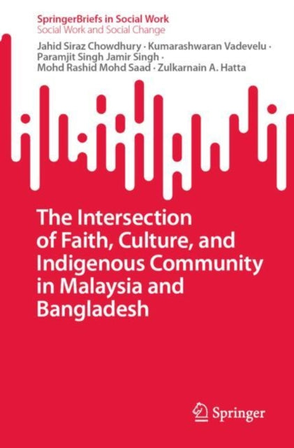 Book cover of: Intersection of Faith, Culture, and Indigenous Community in Malaysia and Bangladesh. By: Jahid Siraz Chowdhury