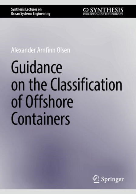 Book cover of: Guidance on the Classification of Offshore Containers. By: Alexander Arnfinn Olsen