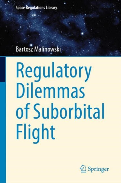 Book cover of: Regulatory Dilemmas of Suborbital Flight. By: Bartosz Malinowski
