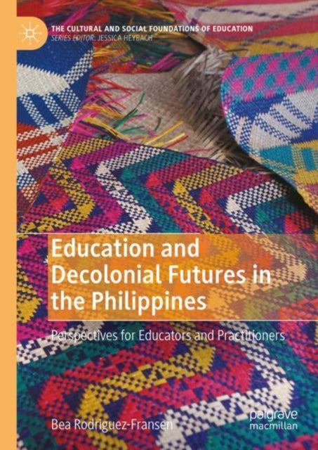 Book cover of: Education and Decolonial Futures in the Philippines. By: Bea Rodriguez-Fransen