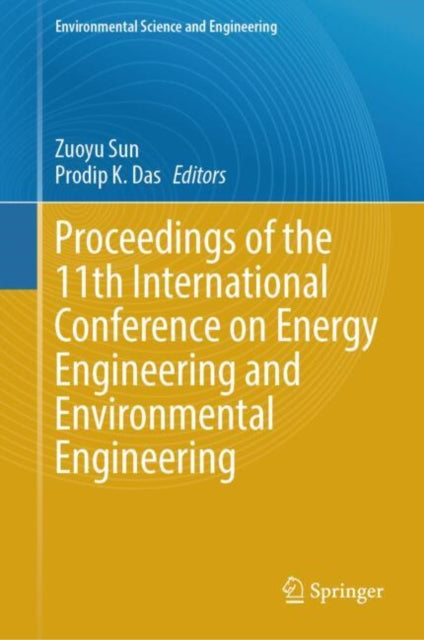 Book cover of: Proceedings of the 11th International Conference on Energy Engineering and Environmental Engineering. By: Zuoyu Sun