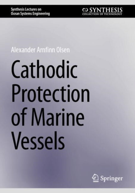 Book cover of: Cathodic Protection of Marine Vessels. By: Alexander Arnfinn Olsen