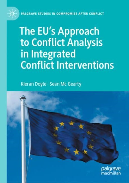 Book cover of: EU's Approach to Conflict Analysis in Integrated Conflict Interventions. By: Kieran Doyle