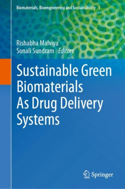 Book cover of: Sustainable Green Biomaterials As Drug Delivery Systems. By: Rishabha Malviya