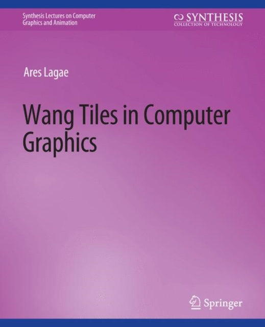 Book cover of: Wang Tiles in Computer Graphics. By: Ares Lagae