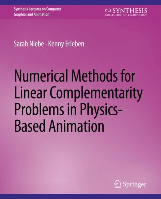 Book cover of: Numerical Methods for Linear Complementarity Problems in Physics-Based Animation. By: Sarah Niebe