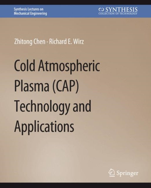 Book cover of: Cold Atmospheric Plasma (CAP) Technology and Applications. By: Zhitong Chen