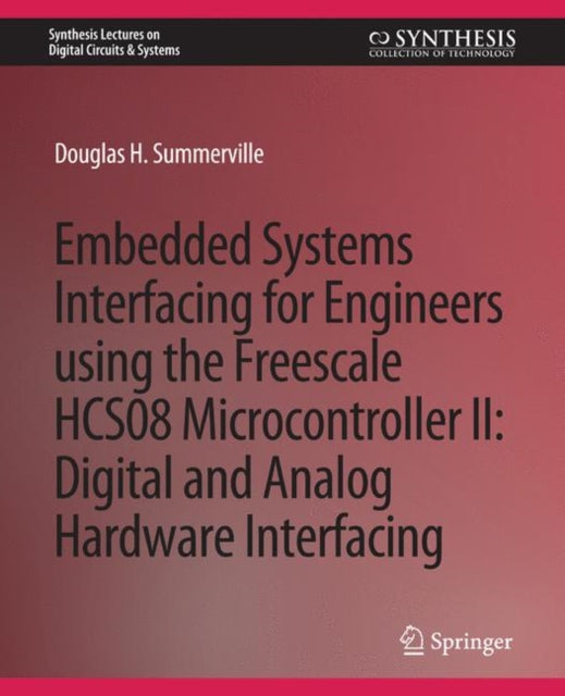 Book cover of: Embedded Systems Interfacing for Engineers using the Freescale HCS08 Microcontroller II. By: Douglas Summerville