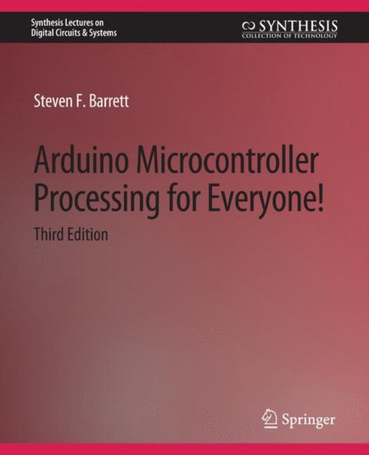 Book cover of: Arduino Microcontroller Processing for Everyone! Third Edition. By: Steven F. Barrett