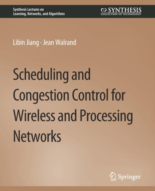 Book cover of: Scheduling and Congestion Control for Wireless and Processing Networks. By: Libin Jiang