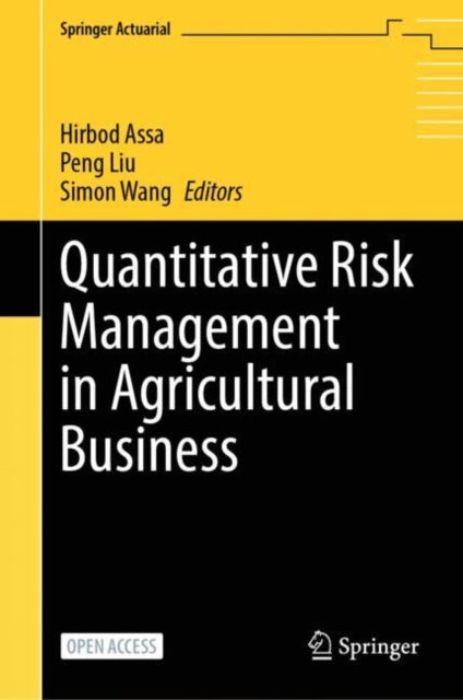 Book cover of: Quantitative Risk Management in Agricultural Business. By: Hirbod Assa