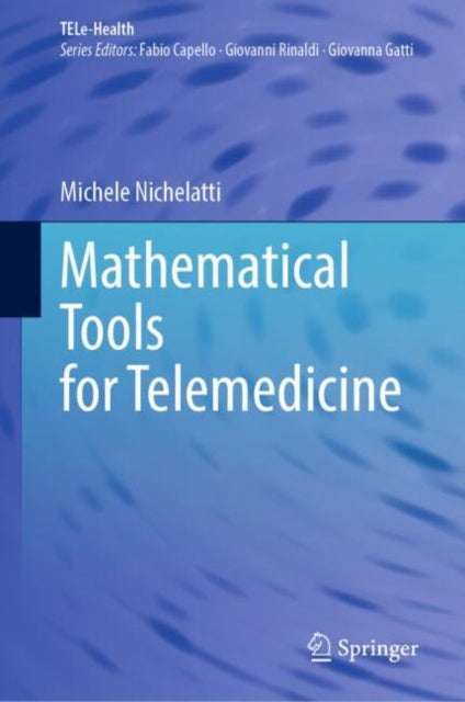 Book cover of: Mathematical Tools for Telemedicine. By: Michele Nichelatti