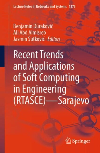 Book cover of: Recent Trends and Applications of Soft Computing in Engineering (RTASCE)— Sarajevo. By: Benjamin Duraković