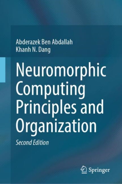 Book cover of: Neuromorphic Computing Principles and Organization. By: Abderazek Ben Abdallah