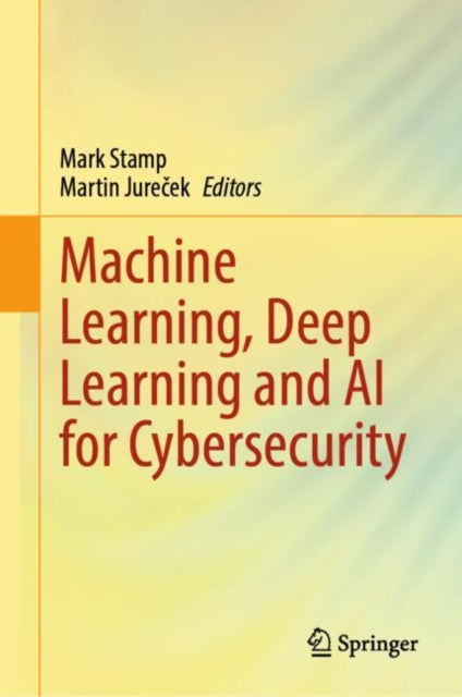 Book cover of: Machine Learning, Deep Learning and AI for Cybersecurity. By: Mark Stamp