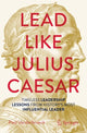 Book cover of: Lead Like Julius Caesar. By: Paul Vanderbroeck