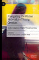 Book cover of: Navigating the Online Networks of Young Creators. By: Juan Carlos Castro