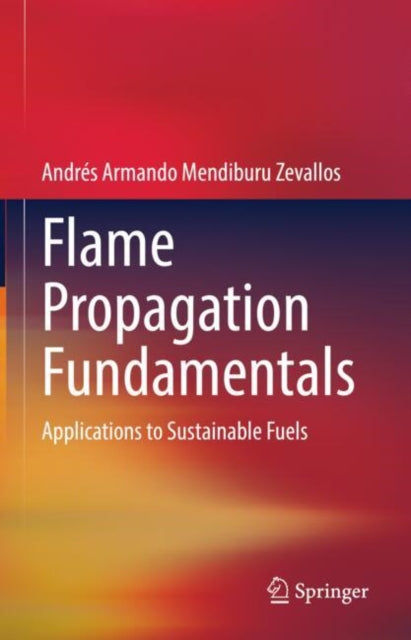 Book cover of: Flame Propagation Fundamentals. By: Andrés Armando Mendiburu Zevallos