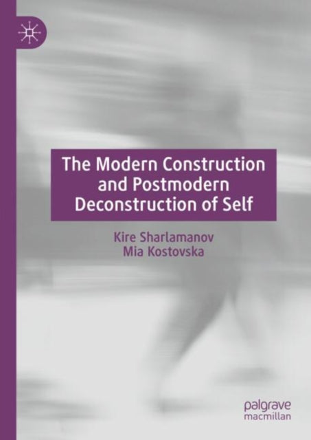 Book cover of: Modern Construction and Postmodern Deconstruction of Self. By: Kire Sharlamanov