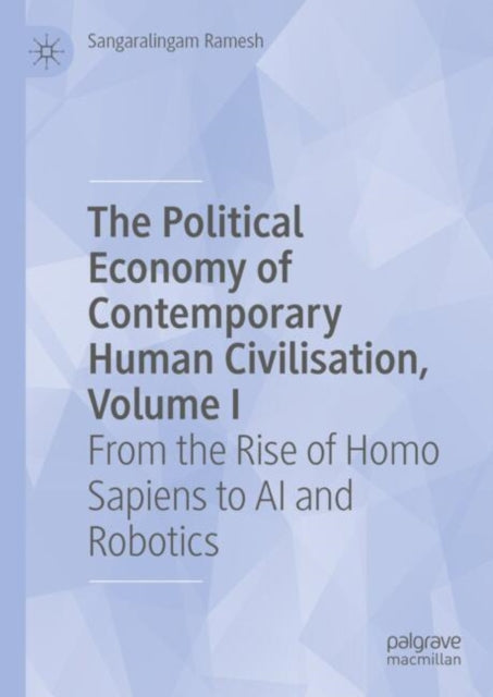 The Political Economy of Contemporary Human Civilisation, Volume I