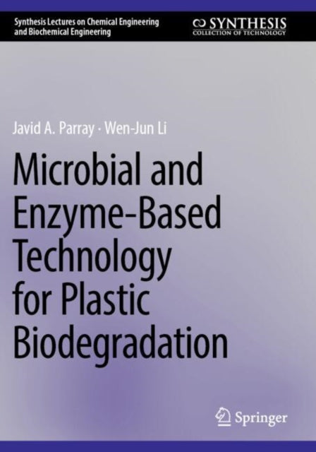 Book cover of: Microbial and Enzyme-Based Technology for Plastic Biodegradation. By: Javid Ahmad Parray