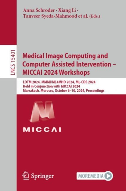 Book cover of: Medical Image Computing and Computer Assisted Intervention – MICCAI 2024 Workshops. By: Anna Schroder