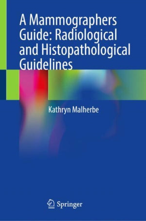 A Mammographers Guide: Radiological and Histopathological Guidelines