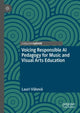 Book cover of: Voicing Responsible AI Pedagogy for Music and Visual Arts Education